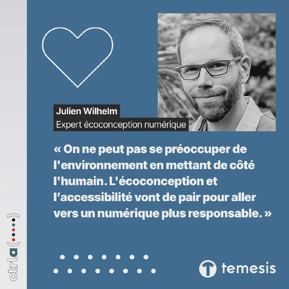 Portrait de Julien Wilhelm, expert écoconception numérique à Temesis, membre du groupe Ctrl-a : « On ne peut pas se préoccuper de l&rsquo;environnement en mettant de côté l&rsquo;humain. L&rsquo;écoconception et l&rsquo;accessibilité vont de pair pour aller vers un numérique plus responsable. »