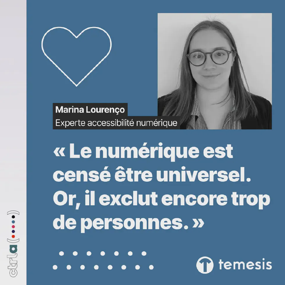 Marina Lourenço, experte accessibilité numérique, à Temesis, membre du groupe Ctrl-a. « Le numérique est censé être universel. Or, il exclut encore trop de personnes. »